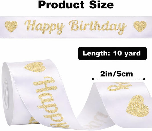 White Glitter Happy Birthday Ribbon - 2'' x 10 Yards Happy Birthday Satin Ribbon with Gold Print for Flower Banner Bouquet Gift Wrapping DIY Crafts Bows Making Cake Party Decoration