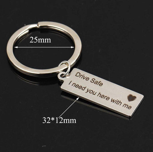 Drive safe keychain - Drive Safe, I need you here with me [metal / gift].