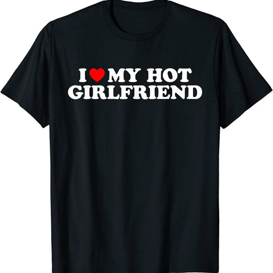 I Love My Hot Girlfriend T-shirt Gf I Love My Hot Girlfriend T-shirt T-shirt-G Image Color XL