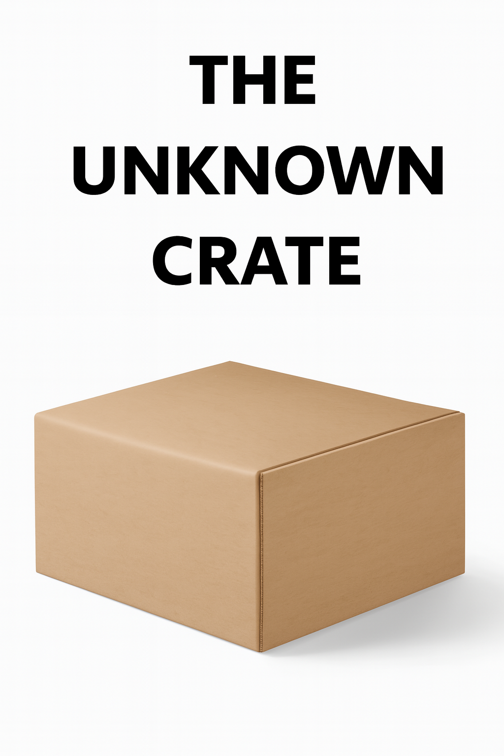 The Unknown Crate.